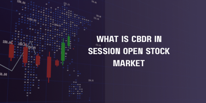 what is cbdr in session open stock market